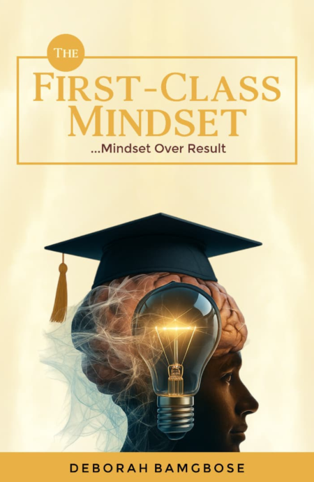 Book cover of First Class Mindset: Mindset over Result by Deborah, featuring academic success themes through growth mindset, resilience, and effective study habits