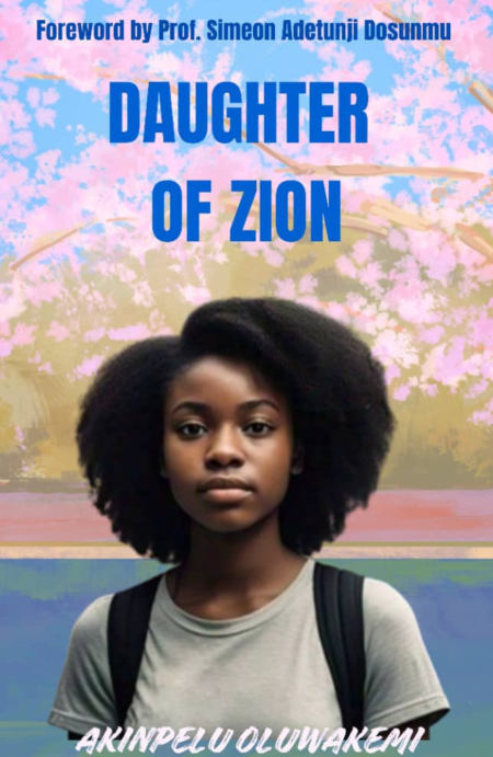 A vibrant book cover for "Daughter of Zion" by Kemi Akinpelu, featuring a young African woman in white robes symbolizing Mary, with a glowing divine light, biblical imagery, and text overlay on Mary's prophecy and faith journey.