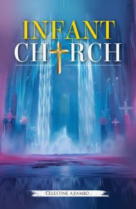 Book cover of Infant Church, illustrating spiritual growth and Christian maturity amid doctrinal confusion, with biblical truth guiding believers from infancy to deception-resistant faith
