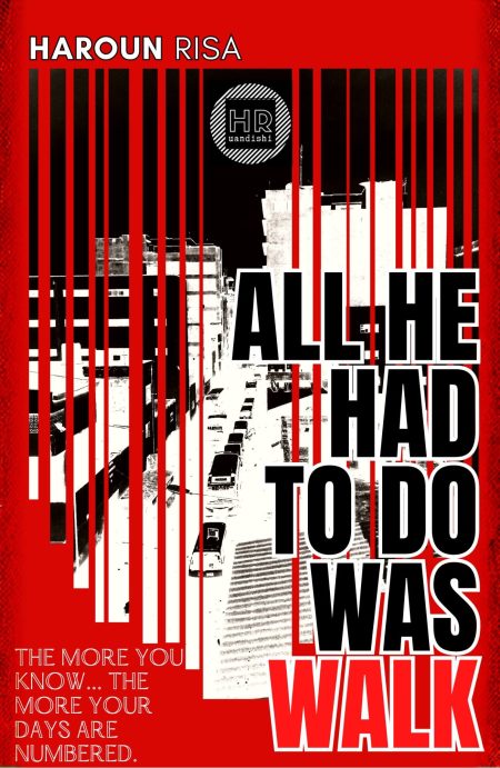 Book cover for "All He Had To Do Was Walk" by Haroun Risa, featuring a black and white illustration of a tall building/tower with bold red vertical bars and text overlays.